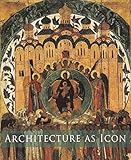 Architecture as icon : perception and representation of architecture in Byzantine art