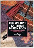 The machine knitter's design book : a practical guide to creating beautiful knitwear
