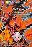 Utopia Guide to Taiwan (2nd Edition): The Gay and Lesbian Scene in 12 Cities Including Taipei, Kaohsiung and Tainan