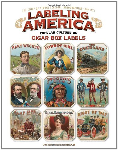 labeling america popular culture on cigar box labels the story of george schlegel lithographers 1849 1971