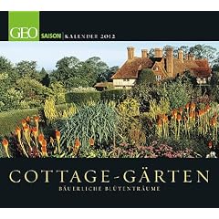 Cottage G�rten - B�uerliche Bl�tentr�ume 2012: GEO Saison Kalender