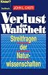 Verlust der Wahrheit. Streitfragen der Naturwissenschaften