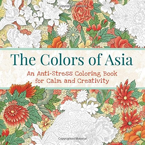 The Colors of Asia: An Anti-Stress Coloring Book for Calm and Creativity