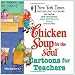 Chicken Soup for the Soul: Cartoons for Teachers: Trials, Tibulations--and Joys--of Being a Teacher
