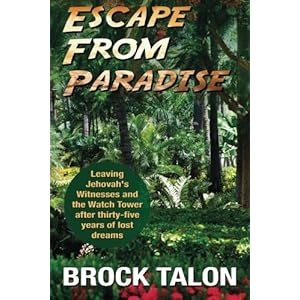 Escape from Paradise: Leaving Jehovah's Witnesses and the Watch Tower after thirty-five years of lost dreams