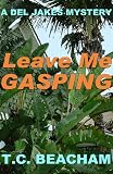Leave Me Gasping (A Del Jakes Mystery)