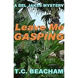 Leave Me Gasping (A Del Jakes Mystery) ~ T.C. Beacham