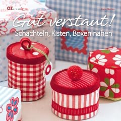 Gut verstaut!: Schachteln, Kisten, Boxen n�hen