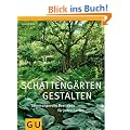 Schatteng�rten gestalten: Stimmungsvolle Beetideen f�r jeden Garten (GU Gro�e Gartenratgeber)