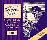 Forgotten English 2009: A 365 Day Calendar of Vanishing Vocabulary and Folklore for 2009