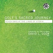 Golf's Sacred Journey: Seven Days at the Links of Utopia | [David L. Cook]