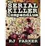 THE SERIAL KILLER COMPENDIUM by RJ Parker