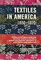 Textiles in America 1650-1870