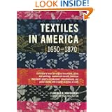 Textiles in America, 1650-1870 by Florence M. Montgomery and Linda Eaton