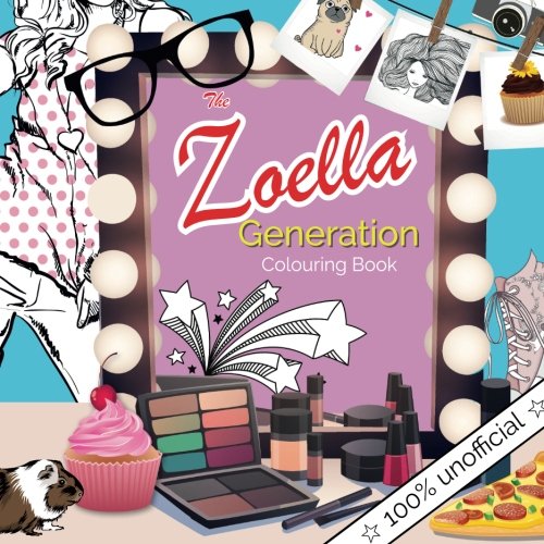 The Zoella Generation Colouring Book: A Colouring Book of Zoella s Favourite Things....inspired by Fashion, Friendship, Shopping, Cookies & Cupcakes!