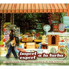 Import Export a la Turka - Turkish Sounds from Germany