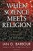 When Science Meets Religion: Enemies, Strangers, or Partners?