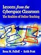 Lessons from the cyberspace classroom - [electronic resource]  : the realities of online teaching  : Rena M. Palloff, Keith Pratt.