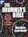 The Drummer's Bible: How to Play Every Drum Style from Afro-Cuban to Zydeco