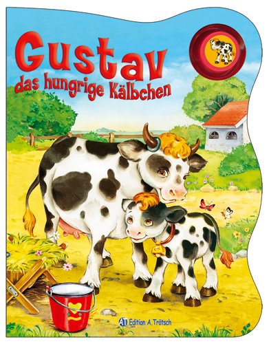 Edition A. Tr&ouml;tsch Tierb&uuml;cher mit Stimme - Gustav, das hungrige K&auml;lbche