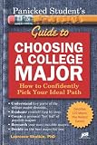 Panicked Student's Guide to Choosing a College Major: How to Confidently Pick Your Ideal Path