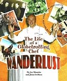 Wanderlust: The Life of a Globetrotting Chef