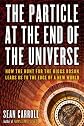 The Particle at the End of the Universe