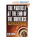 The Particle at the End of the Universe: How the Hunt for the Higgs Boson Leads Us to the Edge of a New World