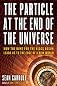 The Particle at the End of the Universe