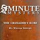 5 Minute Mystery - The Crusader's Robe