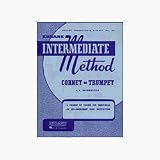 Rubank Intermediate Method for Cornet or Trumpet: A Follow Up Course for Individual or Like-Instrument Class Instruction