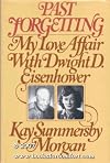 Past Forgetting  My Love Affair with Dwight D. Eisenhower