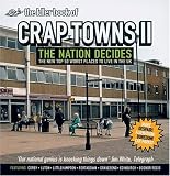 Crap Towns II: The Nation Decides-the New Top 50 Worst Places to Live in the Uk