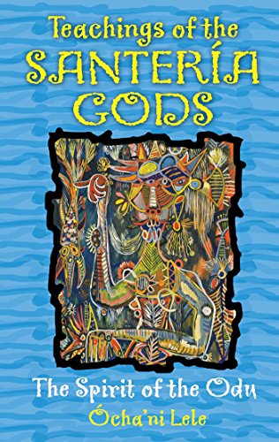 Teachings of the SanterÃ­a Gods: The Spirit of the Odu