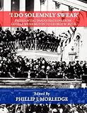 I Do Solemnly Swear - Presidential Inaugurations From George Washington to George W. Bush