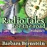 Radio Tales for the Road: Transformational Journeys Through Time, Space and Memory, Volume One