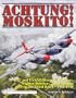 Achtung! Moskito!: RAF and USAAF Mosquito Fighters, Fighter-Bombers, and Bombers over the Third Reich 1941-1945