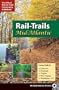 Rail-Trails Mid-Atlantic: Delaware, Maryland, Virginia, Washington DC and West Virginia