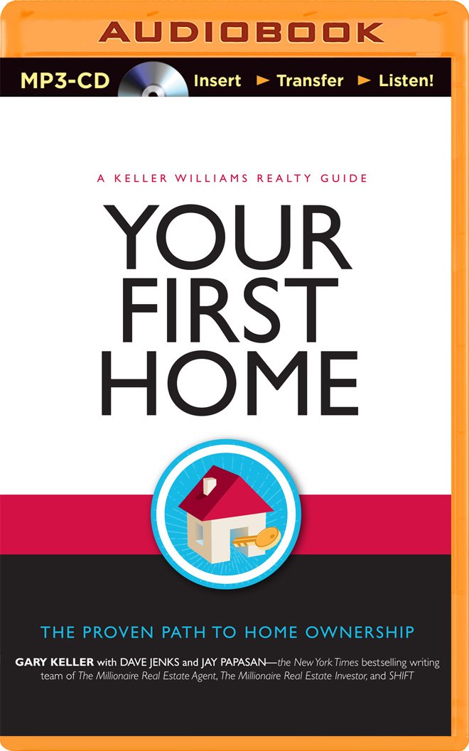 Your First Home: The Proven Path to Home Ownership: Gary Keller ... Your First Home: The Proven Path to Home Ownership: Gary Keller ...