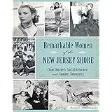 remarkable women of the new jersey shore american heritage