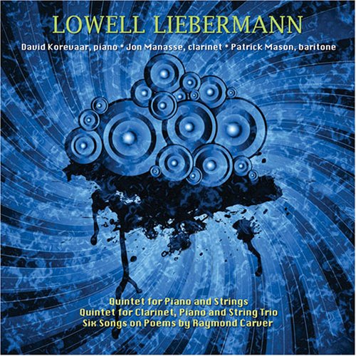 Lowell Liebermann: Quintets; Six Songs