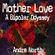 Mother Love: A Bipolar Odyssey