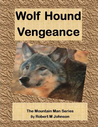 Wolf Hound Vengeance (The Mountain Man Series Book 5)
