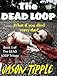 The DEAD LOOP