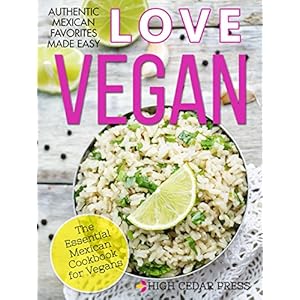 Vegan: The Essential Mexican Cookbook for Vegans: (+ FREE BONUS MUG CAKE COOKBOOK!) (vegan, gluten free, vegetarian, clean eating, raw diet 6)