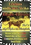 Auf Safari in Südafrika (Erlebnis südliches Afrika: Reisen in der Republik Südafrika, in Namibia, Zimbabwe, Botswana und Swaziland) (German Edition)