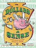 Dollars & Sense: A Kid's Guide to Using--Not Losing--Money