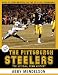 The Pittsburgh Steelers: The Official Team History
