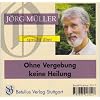 Ohne Vergebung keine Heilung . Live-Vortrag Ohne Vergebung keine Heilung . Live-Vortrag