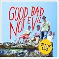 Good Bad Not Evil